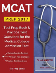 Title: MCAT Prep 2017: Test Prep Book & Practice Test Questions for the Medical College Admission Test, Author: Rodion Tolmachev