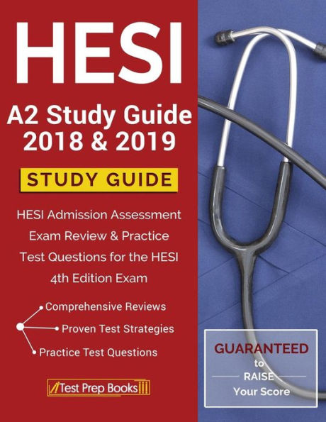 HESI A2 Study Guide 2018 & 2019: HESI Admission Assessment Exam Review & Practice Test Questions for the HESI 4th Edition Exam