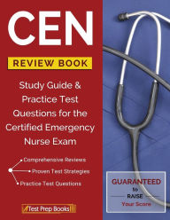 Title: CEN Review Book: Study Guide & Practice Test Questions for the Certified Emergency Nurse Exam, Author: Nursing Certification Prep Manual Team