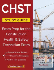 Title: CHST Study Guide: Exam Prep for the Construction Health & Safety Technician Exam, Author: Ngoma Zasu