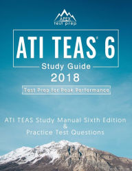 Title: ATI TEAS 6 Study Guide 2018: ATI TEAS Study Manual Sixth Edition and Practice Test Questions for the Test of Essential Academic Skills 6th Edition Exam, Author: TEAS Test Study Guide 2018 Team