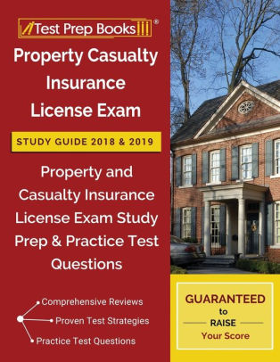 Property Casualty Insurance License Exam Study Guide 2018  2019 Property and Casualty Insurance License Exam Study Prep  Practice Test Questions