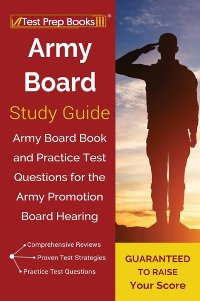 Army Board Study Guide: Army Board Book and Practice Test Questions for the Army Promotion Board Hearing