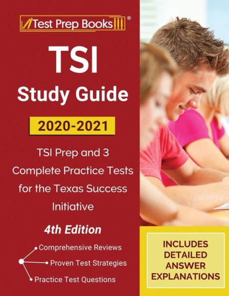 TSI Study Guide 2020-2021: TSI Prep and 3 Complete Practice Tests for the Texas Success Initiative [4th Edition]