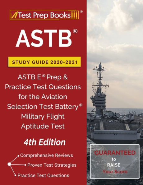 ASTB Study Guide 2020-2021: ASTB E Prep and Practice Test Questions for the Aviation Selection Test Battery (Military Flight Aptitude Test) [4th Edition]