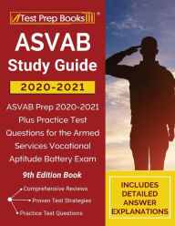 Title: ASVAB Study Guide 2020-2021: ASVAB Prep 2020-2021 Plus Practice Test Questions for the Armed Services Vocational Aptitude Battery Exam [9th Edition Book], Author: TPB Publishing