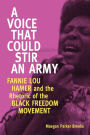 A Voice That Could Stir an Army: Fannie Lou Hamer and the Rhetoric of the Black Freedom Movement