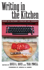 Title: Writing in the Kitchen: Essays on Southern Literature and Foodways, Author: David A. Davis