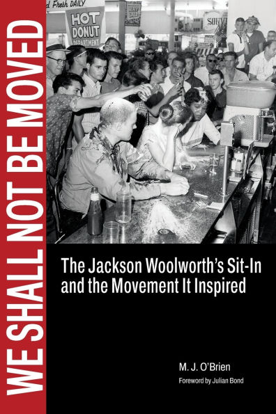 We Shall Not Be Moved: the Jackson Woolworth's Sit-In and Movement It Inspired