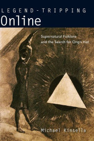 Title: Legend-Tripping Online: Supernatural Folklore and the Search for Ong's Hat, Author: Michael Kinsella Ph.D.