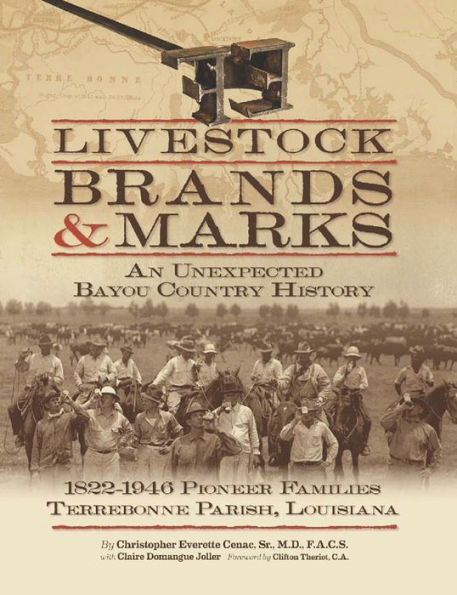 Livestock Brands and Marks: An Unexpected Bayou Country History: 1822-1946 Pioneer Families: Terrebonne Parish, Louisiana
