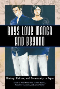 Title: Boys Love Manga and Beyond: History, Culture, and Community in Japan, Author: Mark McLelland