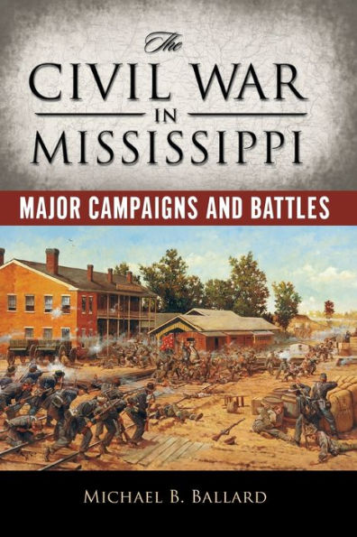 The Civil War in Mississippi: Major Campaigns and Battles