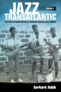 Jazz Transatlantic, Volume I: The African Undercurrent in Twentieth-Century Jazz Culture