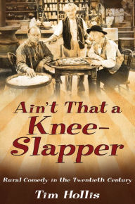Title: Ain't That a Knee-Slapper: Rural Comedy in the Twentieth Century, Author: Tim Hollis