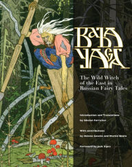 Title: Baba Yaga: The Wild Witch of the East in Russian Fairy Tales, Author: Sibelan Forrester