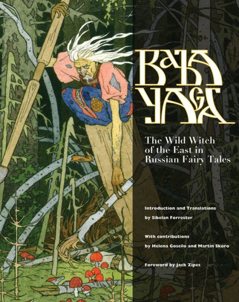 Baba Yaga: The Wild Witch of the East in Russian Fairy Tales