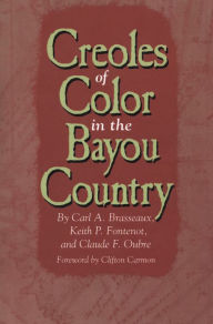 Title: Creoles of Color in the Bayou Country, Author: Carl A. Brasseaux