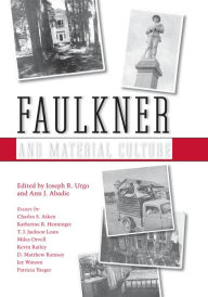 Title: Faulkner and Material Culture, Author: Joseph R. Urgo