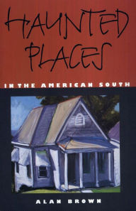 Title: Haunted Places in the American South, Author: Alan Brown