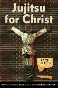 Title: Jujitsu for Christ, Author: Jack Butler