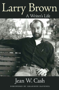 Title: Larry Brown: A Writer's Life, Author: Jean W. Cash