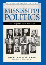 Title: Mississippi Politics: The Struggle for Power, 1976-2008, Second Edition, Author: Jere Nash