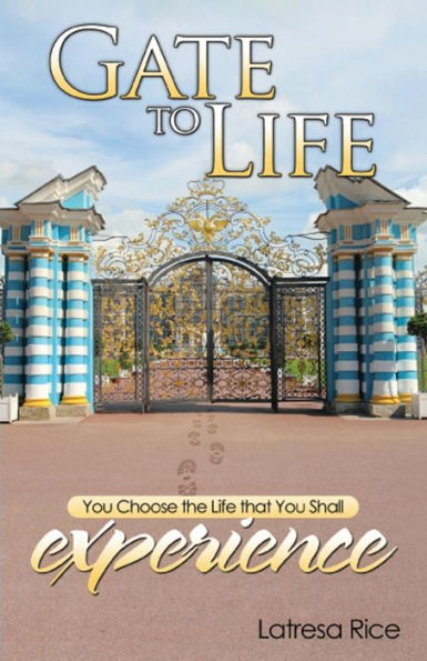 Gate to Life - You Choose the That Shall Experience