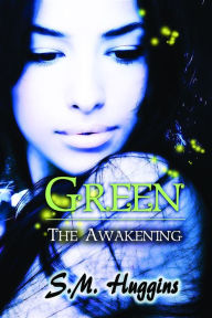 Title: Green: The Awakening Book 1, Author: S. M. Huggins