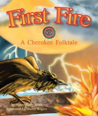 Title: First Fire: A Cherokee Folktale, Author: Nancy Kelly Allen
