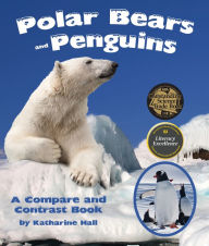 Title: Polar Bears and Penguins: A Compare and Contrast Book, Author: Katharine Hall