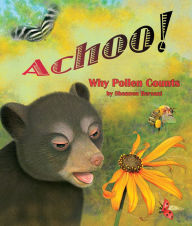 Title: Achoo! Why Pollen Counts, Author: Shennen Bersani