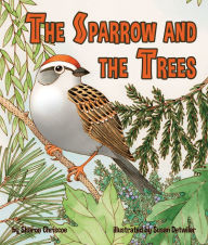 Title: Sparrow and the Trees, The, Author: Sharon Chriscoe