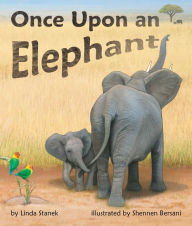 Title: Once Upon an Elephant, Author: Linda Stanek