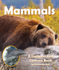 Title: Mammals: A Compare and Contrast Book, Author: Katharine Hall