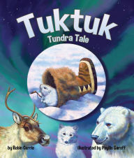 Title: Tuktuk: Tundra Tale, Author: Robin Currie