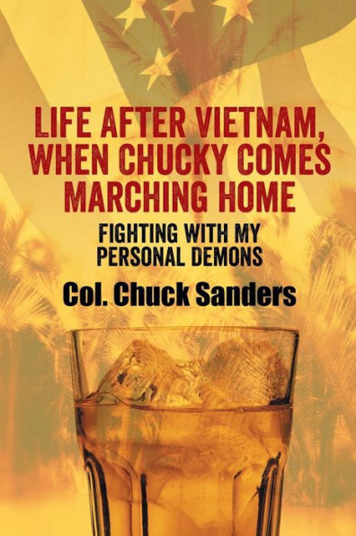 Life After Vietnam, When Chucky Comes Marching Home: Fighting with My Personal Demons