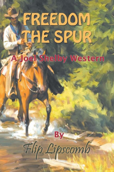Freedom the Spur: A Joel Shelby Western