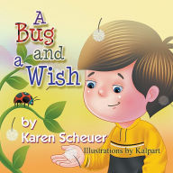 Title: A Bug and a Wish, Author: Karen Scheuer
