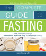 Complete Guide To Fasting: (Heal Your Body Through Intermittent, Alternate-Day, and Extended Fasting)