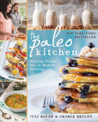 Title: The Paleo Kitchen: Finding Primal Joy in Modern Cooking, Author: Juli Bauer