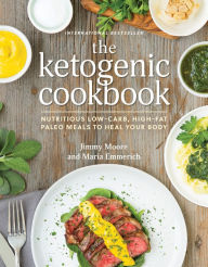 Title: The Ketogenic Cookbook: Nutritious Low-Carb, High-Fat Paleo Meals to Heal Your Body, Author: Jimmy Moore