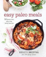 Title: Easy Paleo Meals: Use the Power of Low-Carb and Keto for Weight Loss and Great Health, Author: Kelly V. Brozyna
