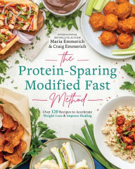 Download new books pdf The Protein-Sparing Modified Fast Method: Over 120 Recipes to Accelerate Weight Loss & Improve Healing  9781628604054 by Maria Emmerich, Craig Emmerich