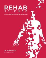 Ebooks for accounts free download Rehab Science: How to Overcome Pain and Heal from Injury