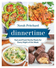 Title: Dinnertime: Fast and Fresh Family Meals for Every Night of the Week, Author: Norah Pritchard