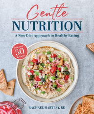 Title: Gentle Nutrition: A Non-Diet Approach to Healthy Eating, Author: Rachael Hartley