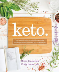 Title: Keto: The Complete Guide to Success on the Keto Diet, Including Simplified Science and No-Cook Meal Plans, Author: Maria Emmerich