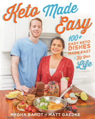 Title: Keto Made Easy: 100+ Easy Keto Dishes Made Fast to Fit Your Life, Author: Megha Barot