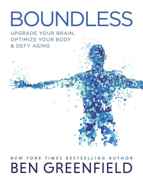 Boundless: Upgrade Your Brain, Optimize Body & Defy Aging